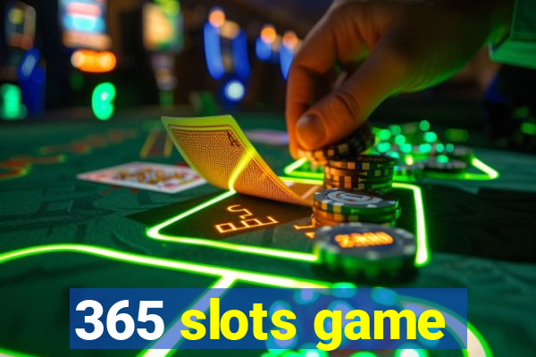 365 slots game