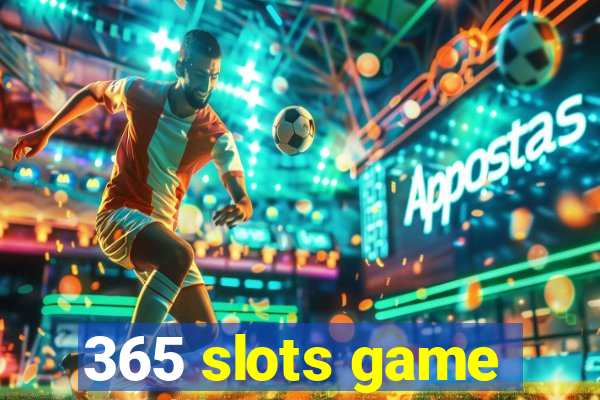 365 slots game