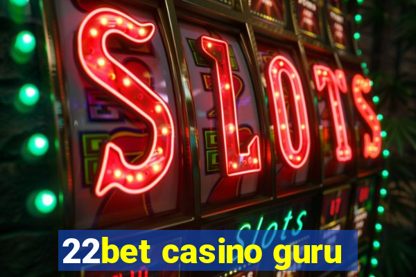 22bet casino guru