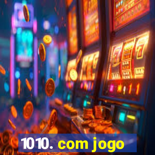 1010. com jogo