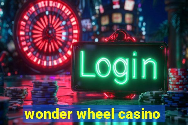 wonder wheel casino