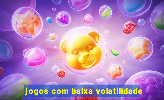 jogos com baixa volatilidade