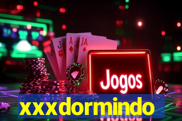 xxxdormindo