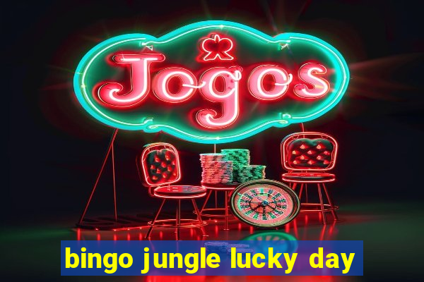 bingo jungle lucky day