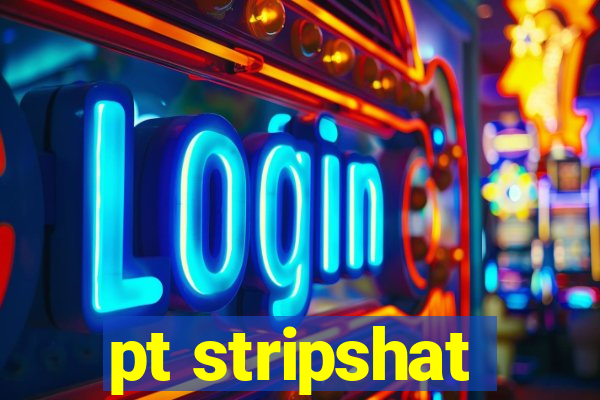 pt stripshat