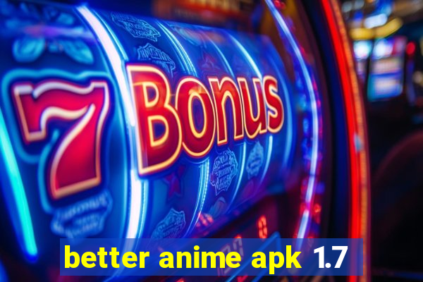 better anime apk 1.7