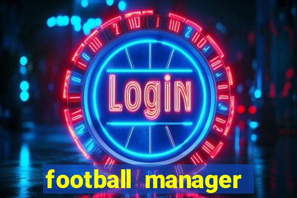 football manager 2018 crack