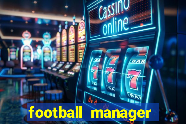 football manager 2018 crack