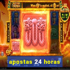 apostas 24 horas