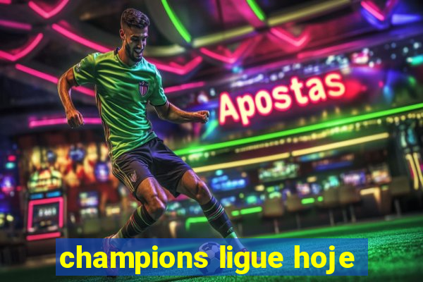 champions ligue hoje