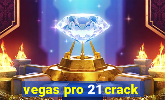 vegas pro 21 crack