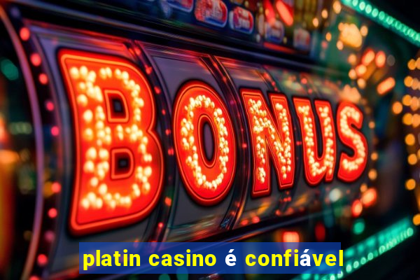 platin casino é confiável