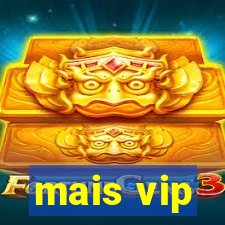 mais vip