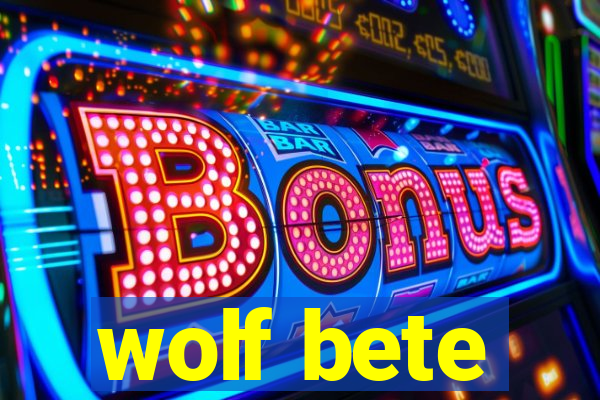 wolf bete