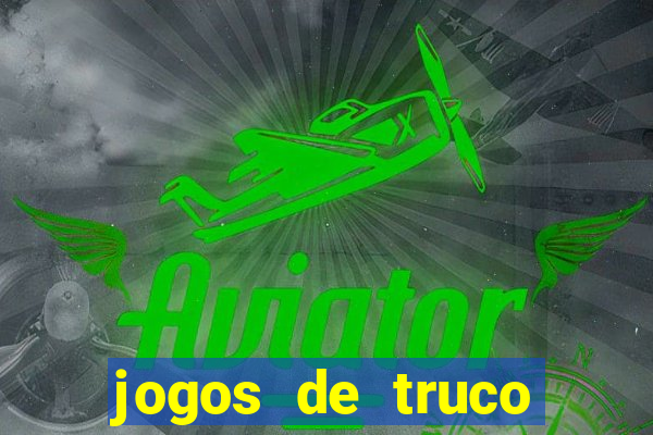 jogos de truco online que ganha dinheiro