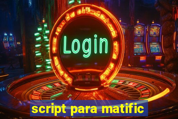 script para matific