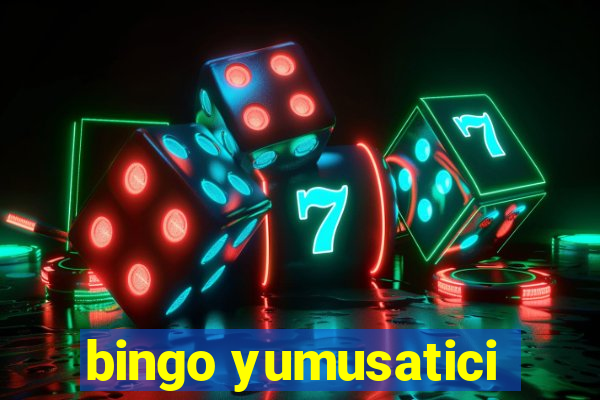 bingo yumusatici