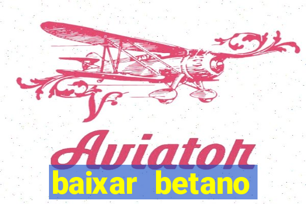 baixar betano aposta esportiva