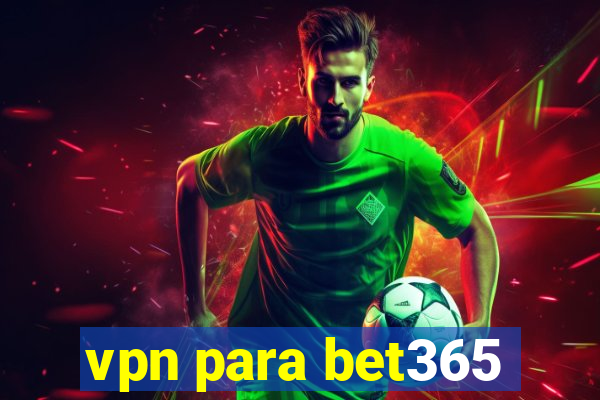 vpn para bet365