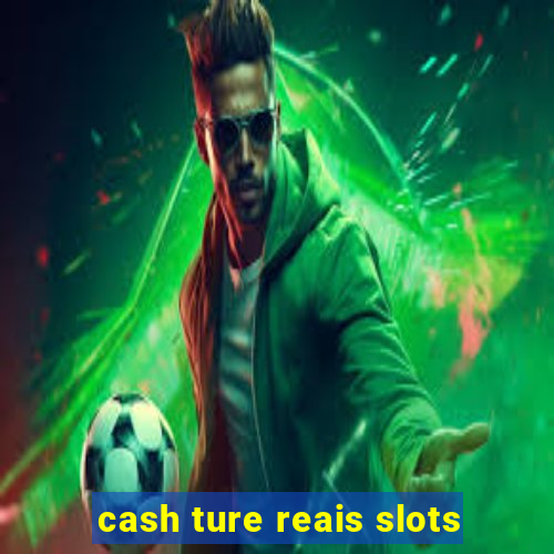 cash ture reais slots