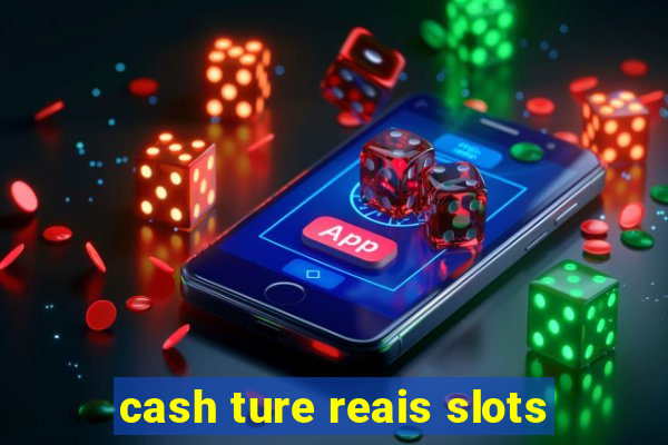 cash ture reais slots