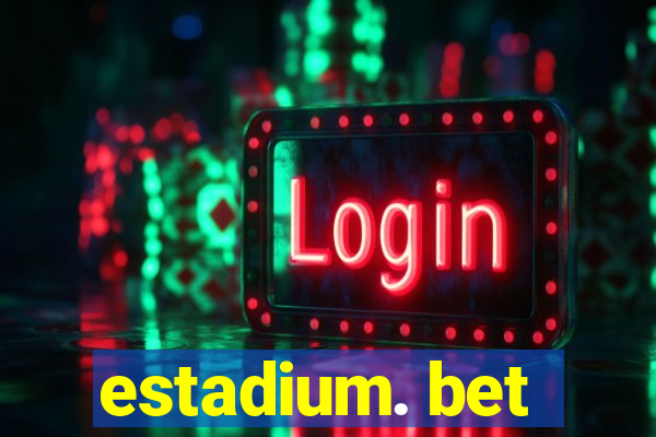 estadium. bet