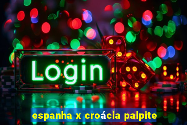 espanha x croácia palpite