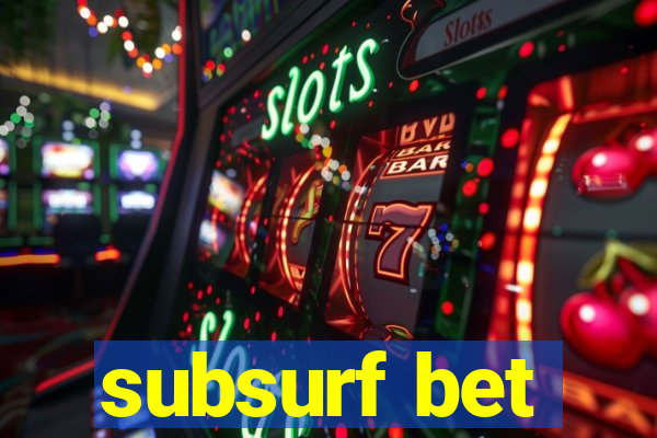 subsurf bet