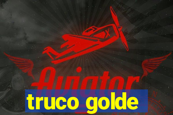 truco golde