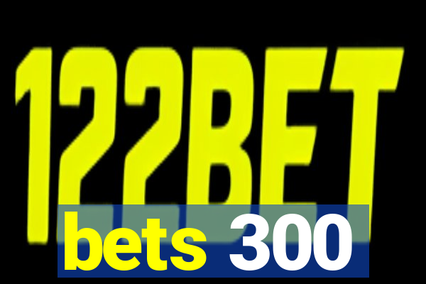 bets 300