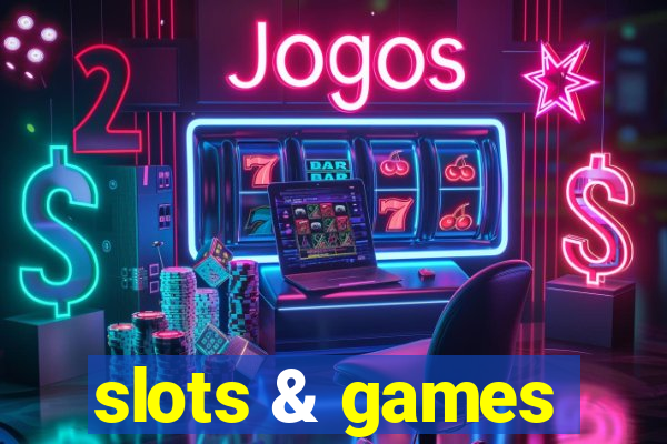 slots & games