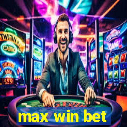 max win bet