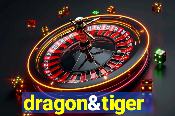 dragon&tiger