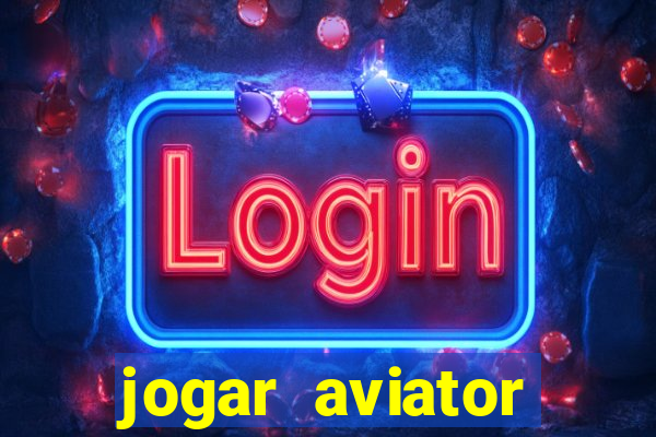 jogar aviator online gr谩tis