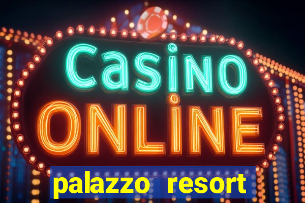 palazzo resort hotel casino las vegas