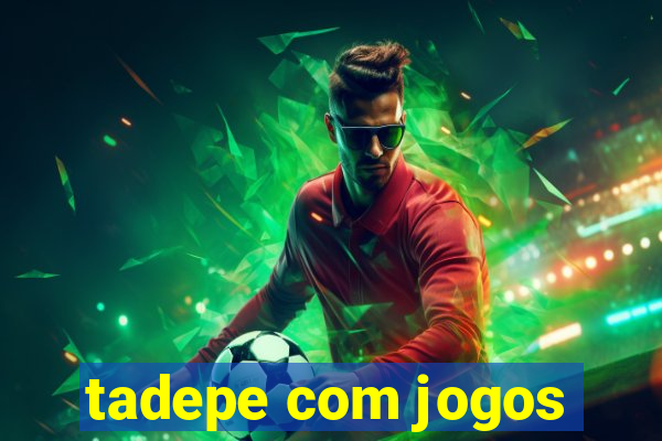 tadepe com jogos