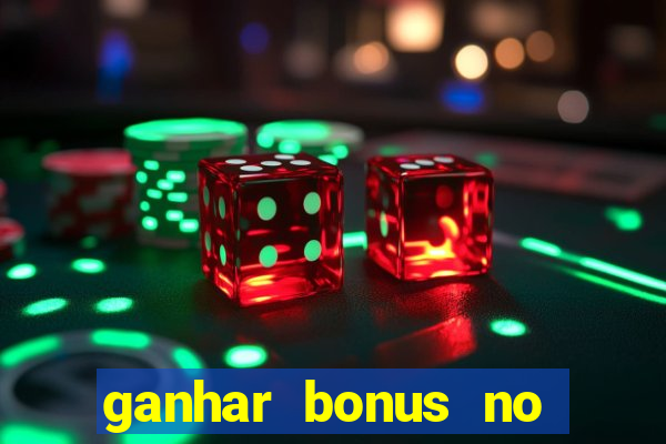 ganhar bonus no cadastro sem deposito