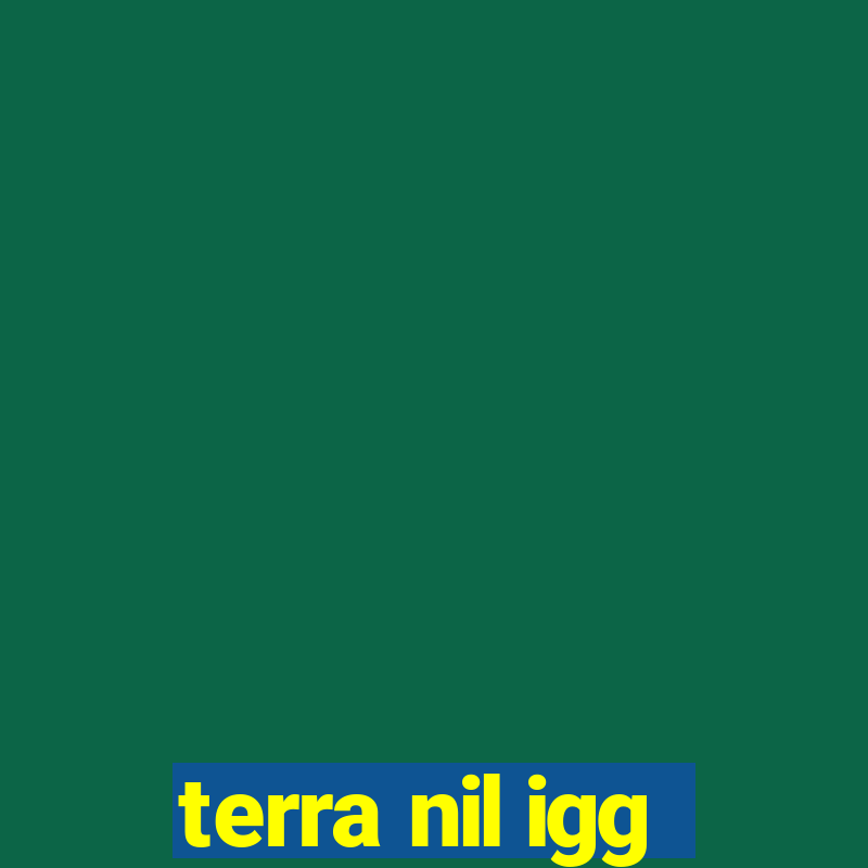 terra nil igg