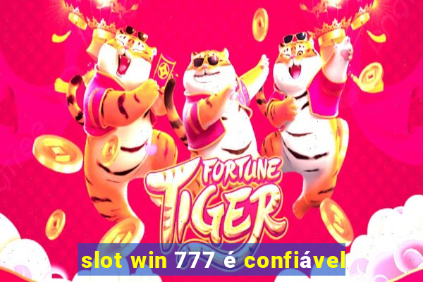 slot win 777 é confiável