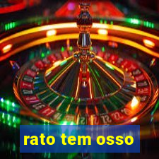 rato tem osso