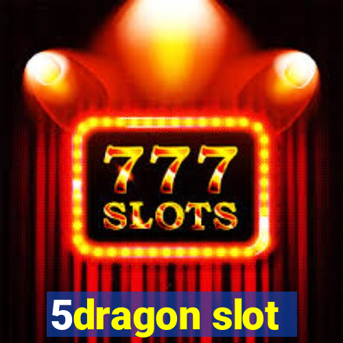 5dragon slot