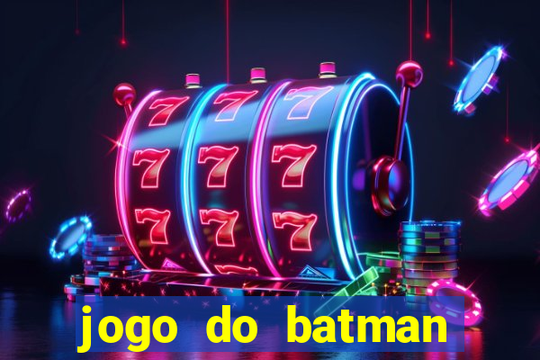 jogo do batman para celular