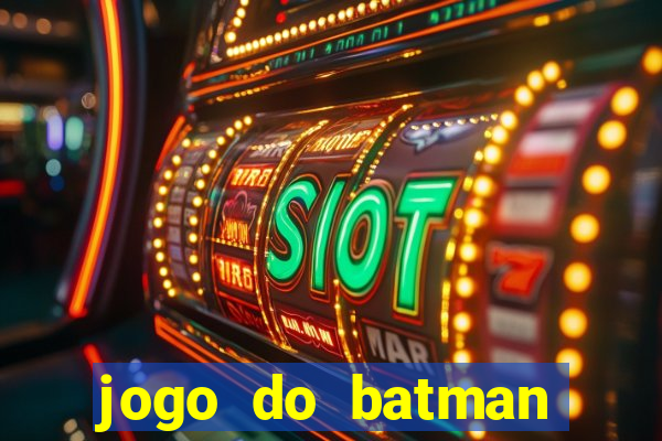 jogo do batman para celular