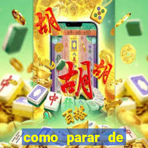 como parar de jogar cassino online