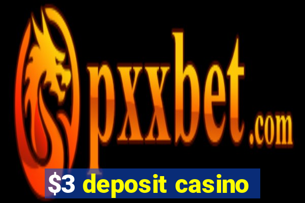 $3 deposit casino