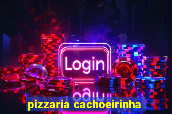 pizzaria cachoeirinha