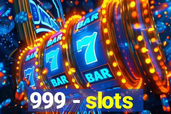 999 - slots