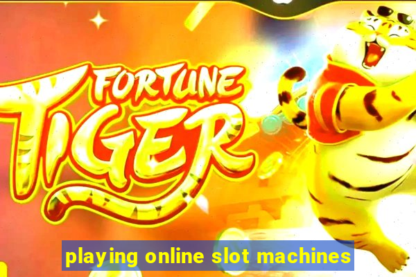 playing online slot machines