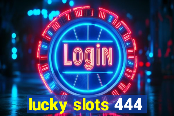 lucky slots 444