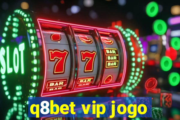 q8bet vip jogo